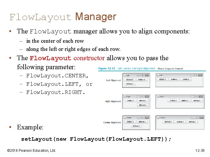 Flow. Layout Manager • The Flow. Layout manager allows you to align components: –