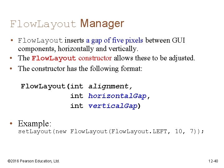 Flow. Layout Manager • Flow. Layout inserts a gap of five pixels between GUI