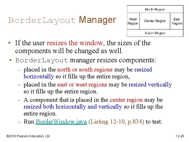 Border. Layout Manager • If the user resizes the window, the sizes of the