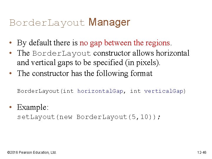 Border. Layout Manager • By default there is no gap between the regions. •