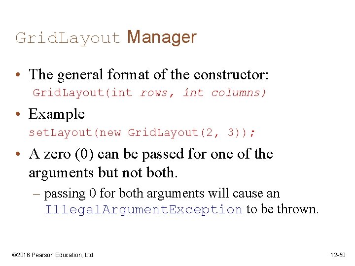 Grid. Layout Manager • The general format of the constructor: Grid. Layout(int rows, int