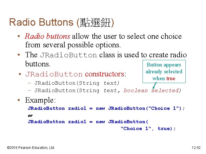 Radio Buttons (點選鈕) • Radio buttons allow the user to select one choice from
