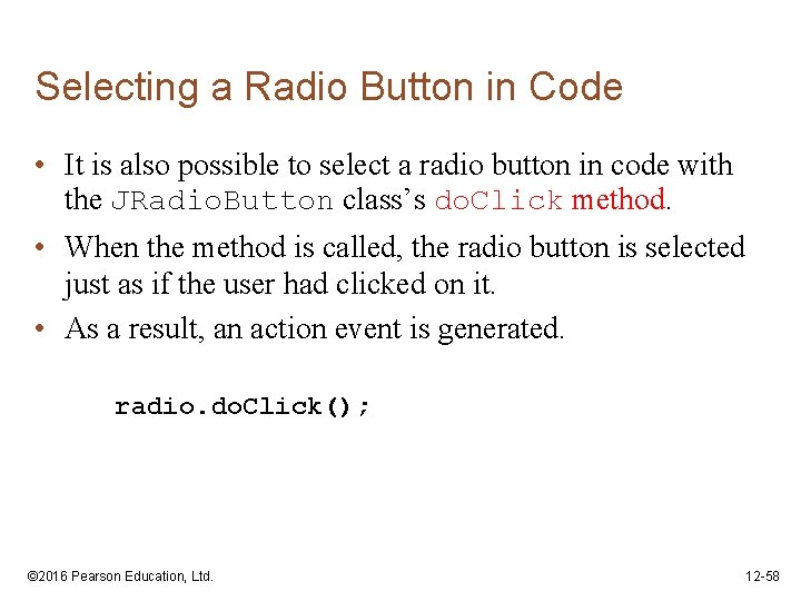 Selecting a Radio Button in Code • It is also possible to select a