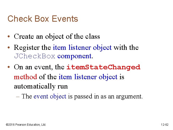 Check Box Events • Create an object of the class • Register the item