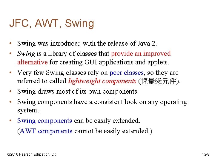 JFC, AWT, Swing • Swing was introduced with the release of Java 2. •