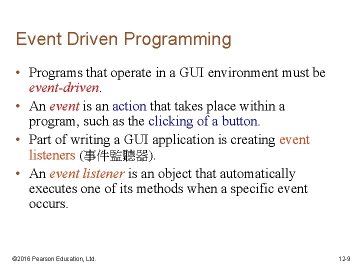 Event Driven Programming • Programs that operate in a GUI environment must be event-driven.