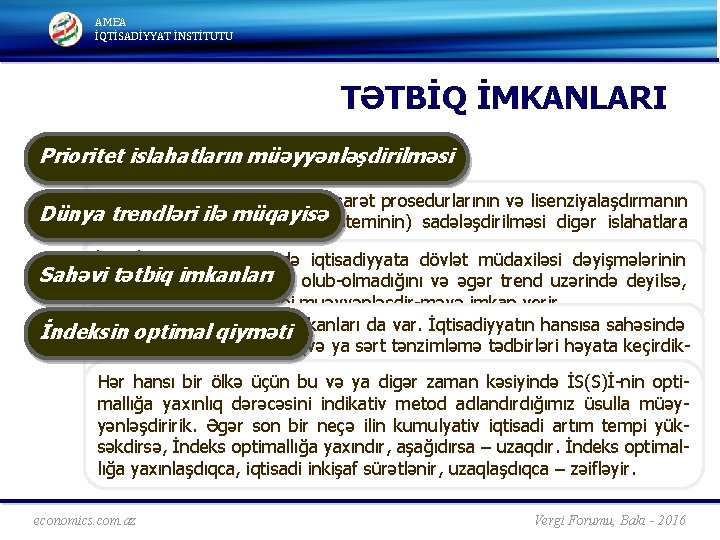 AMEA İQTİSADİYYAT İNSTİTUTU TƏTBİQ İMKANLARI Prioritet islahatların müəyyənləşdirilməsi Hazırda Azərbaycanda xarici ticarət prosedurlarının və