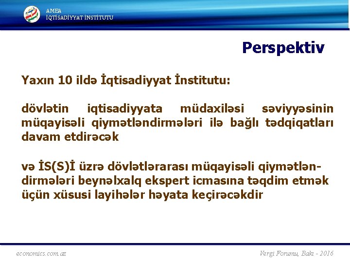 AMEA İQTİSADİYYAT İNSTİTUTU Perspektiv Yaxın 10 ildə İqtisadiyyat İnstitutu: dövlətin iqtisadiyyata müdaxiləsi səviyyəsinin müqayisəli