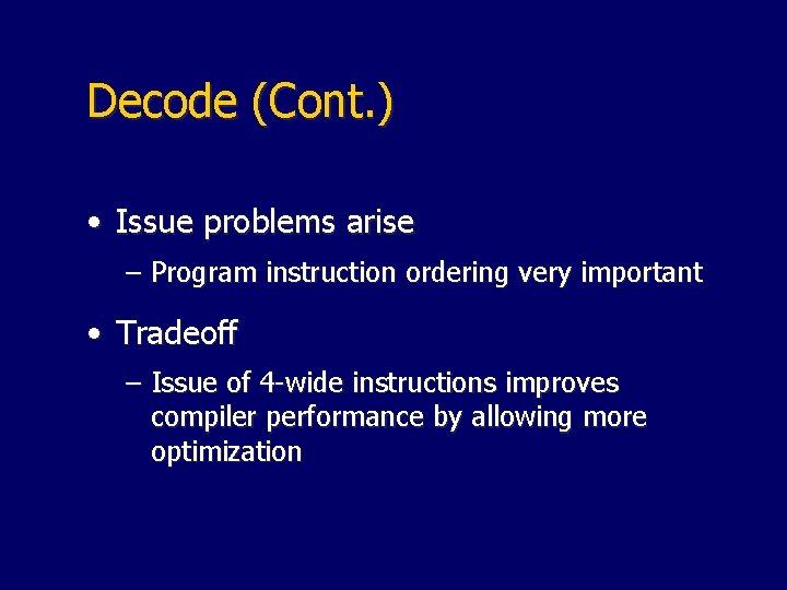 Decode (Cont. ) • Issue problems arise – Program instruction ordering very important •