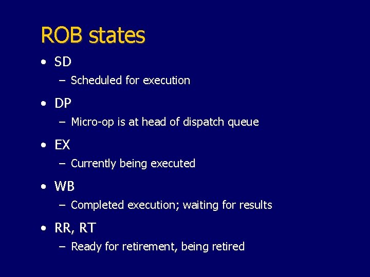 ROB states • SD – Scheduled for execution • DP – Micro-op is at