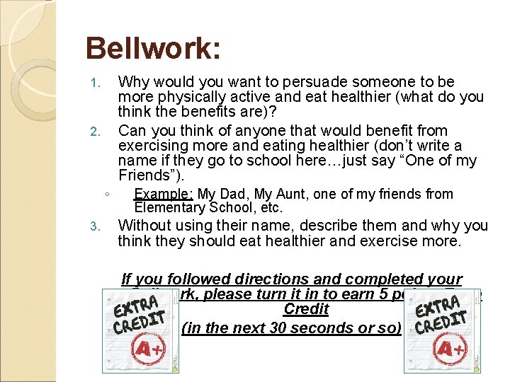 Bellwork: 1. 2. ◦ 3. Why would you want to persuade someone to be