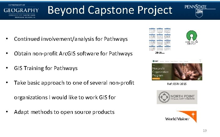Beyond Capstone Project • Continued involvement/analysis for Pathways • Obtain non-profit Arc. GIS software