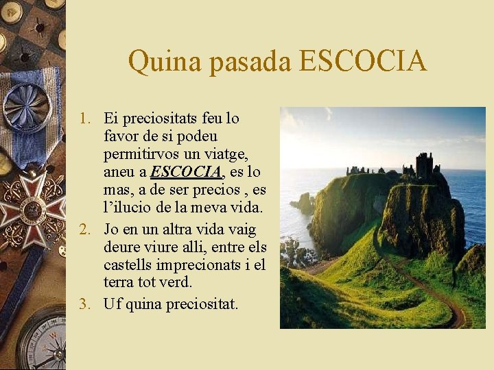 Quina pasada ESCOCIA 1. Ei preciositats feu lo favor de si podeu permitirvos un