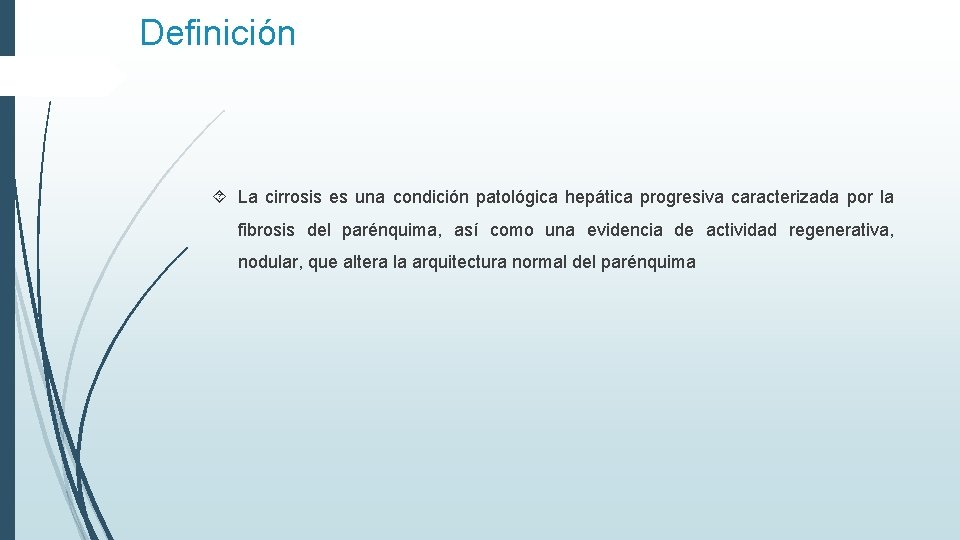 Definición La cirrosis es una condición patológica hepática progresiva caracterizada por la fibrosis del