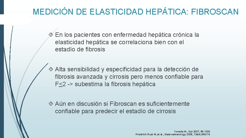 MEDICIÓN DE ELASTICIDAD HEPÁTICA: FIBROSCAN En los pacientes con enfermedad hepática crónica la elasticidad