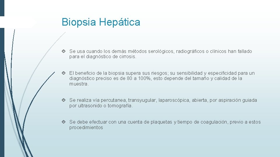 Biopsia Hepática Se usa cuando los demás métodos serológicos, radiográficos o clínicos han fallado