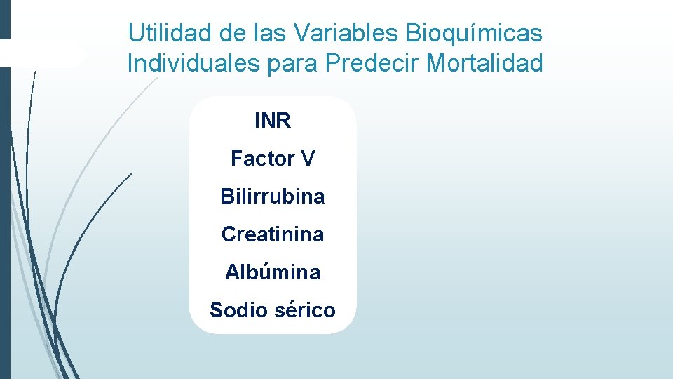 Utilidad de las Variables Bioquímicas Individuales para Predecir Mortalidad INR Factor V Bilirrubina Creatinina