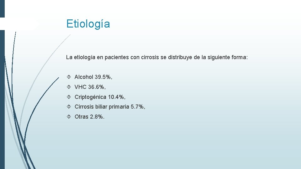 Etiología La etiología en pacientes con cirrosis se distribuye de la siguiente forma: Alcohol