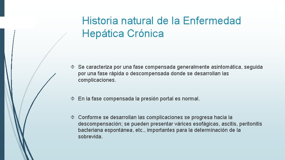 Historia natural de la Enfermedad Hepática Crónica Se caracteriza por una fase compensada generalmente