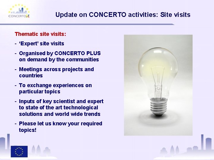 Update on CONCERTO activities: Site visits Thematic site visits: - ‘Expert’ site visits -