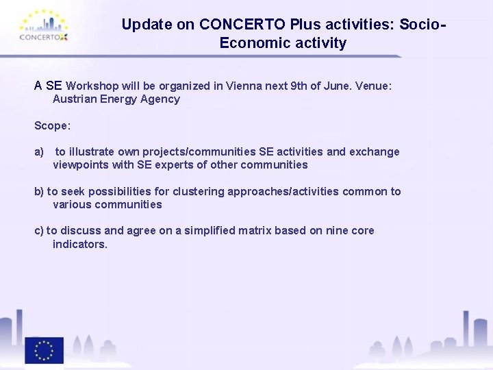Update on CONCERTO Plus activities: Socio. Economic activity A SE Workshop will be organized
