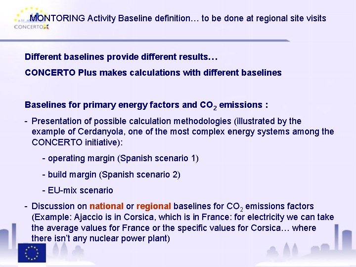MONTORING Activity Baseline definition… to be done at regional site visits Different baselines provide