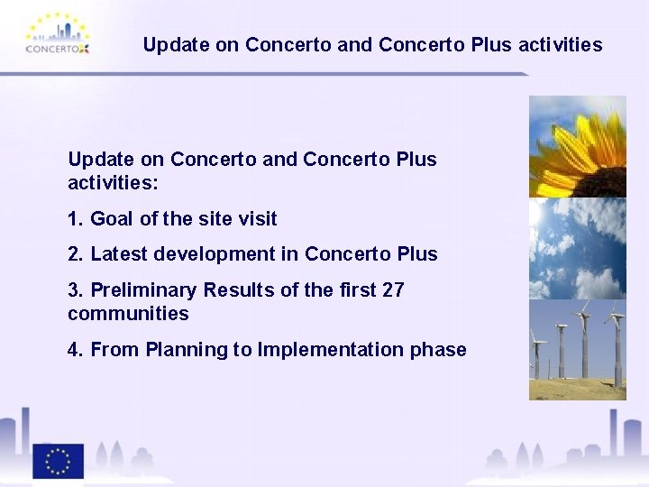 Update on Concerto and Concerto Plus activities: 1. Goal of the site visit 2.