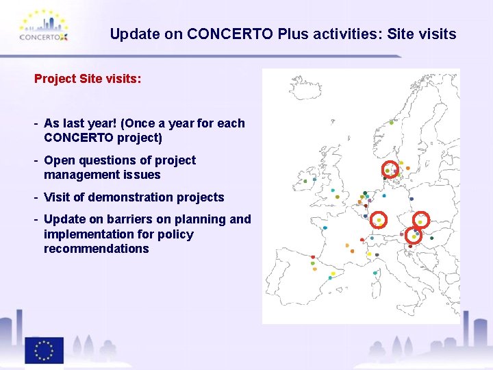 Update on CONCERTO Plus activities: Site visits Project Site visits: - As last year!