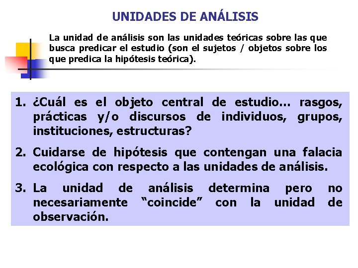 UNIDADES DE ANÁLISIS La unidad de análisis son las unidades teóricas sobre las que