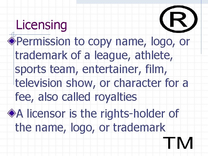 Licensing Permission to copy name, logo, or trademark of a league, athlete, sports team,