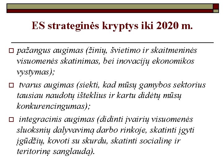 ES strateginės kryptys iki 2020 m. pažangus augimas (žinių, švietimo ir skaitmeninės visuomenės skatinimas,