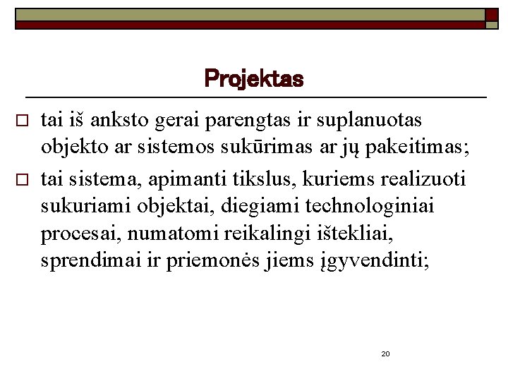 Projektas o o tai iš anksto gerai parengtas ir suplanuotas objekto ar sistemos sukūrimas