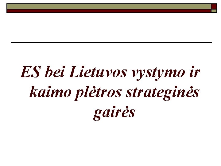 ES bei Lietuvos vystymo ir kaimo plėtros strateginės gairės 