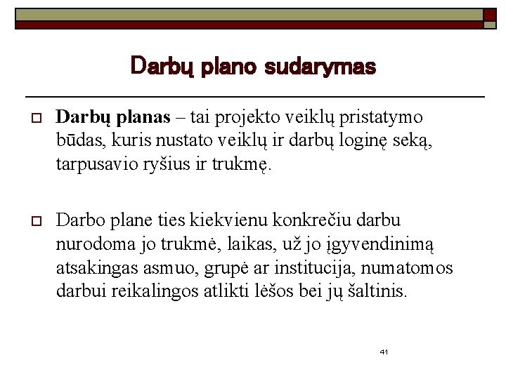 Darbų plano sudarymas o Darbų planas – tai projekto veiklų pristatymo būdas, kuris nustato