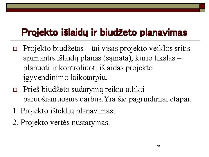 Projekto išlaidų ir biudžeto planavimas Projekto biudžetas – tai visas projekto veiklos sritis apimantis