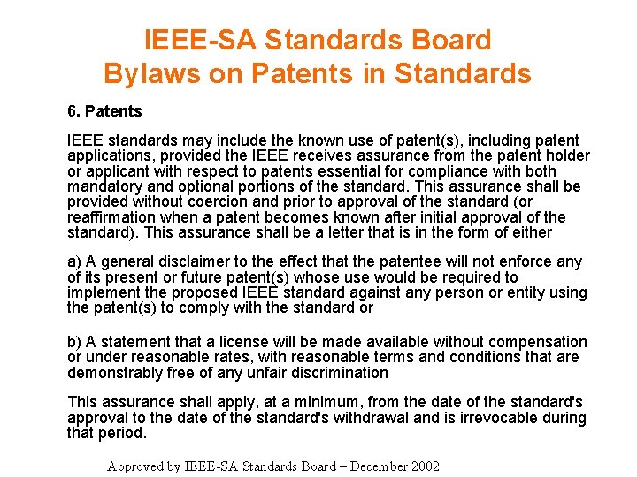 IEEE-SA Standards Board Bylaws on Patents in Standards 6. Patents IEEE standards may include