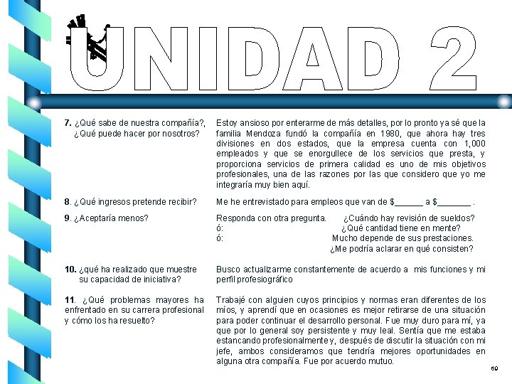 7. ¿Qué sabe de nuestra compañía? , ¿Qué puede hacer por nosotros? Estoy ansioso