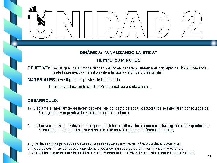 DINÁMICA: “ANALIZANDO LA ETICA” TIEMPO: 50 MINUTOS OBJETIVO: Lograr que los alumnos definan de