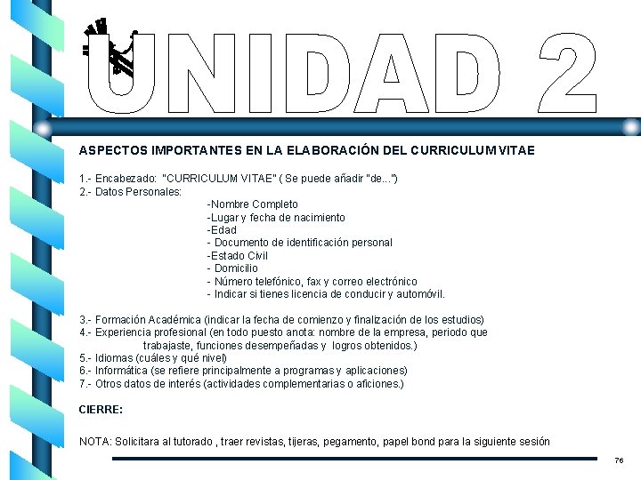 ASPECTOS IMPORTANTES EN LA ELABORACIÓN DEL CURRICULUM VITAE 1. - Encabezado: “CURRICULUM VITAE” (