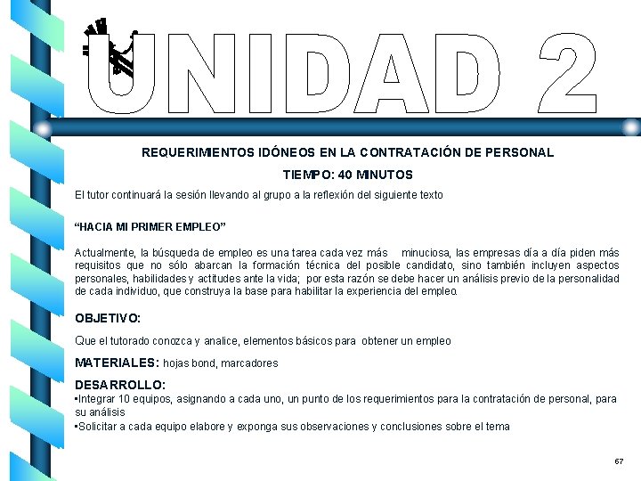 REQUERIMIENTOS IDÓNEOS EN LA CONTRATACIÓN DE PERSONAL TIEMPO: 40 MINUTOS El tutor continuará la