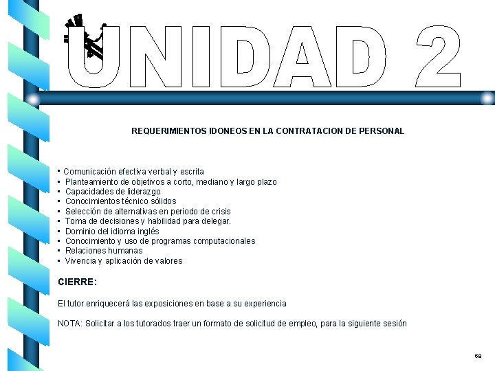 REQUERIMIENTOS IDONEOS EN LA CONTRATACION DE PERSONAL • Comunicación efectiva verbal y escrita •