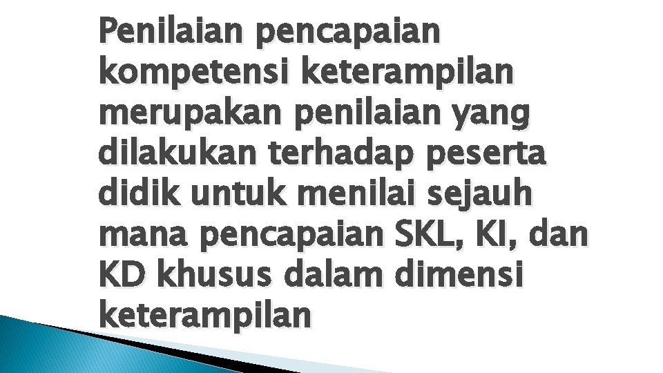 Penilaian pencapaian kompetensi keterampilan merupakan penilaian yang dilakukan terhadap peserta didik untuk menilai sejauh