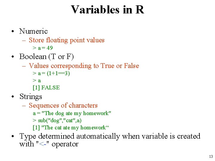 Variables in R • Numeric – Store floating point values > a = 49