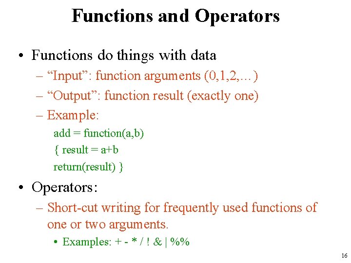 Functions and Operators • Functions do things with data – “Input”: function arguments (0,