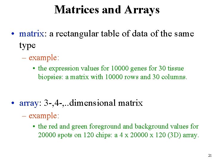 Matrices and Arrays • matrix: a rectangular table of data of the same type