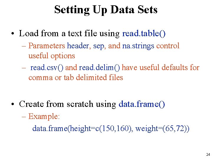 Setting Up Data Sets • Load from a text file using read. table() –