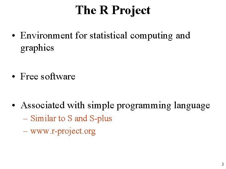 The R Project • Environment for statistical computing and graphics • Free software •