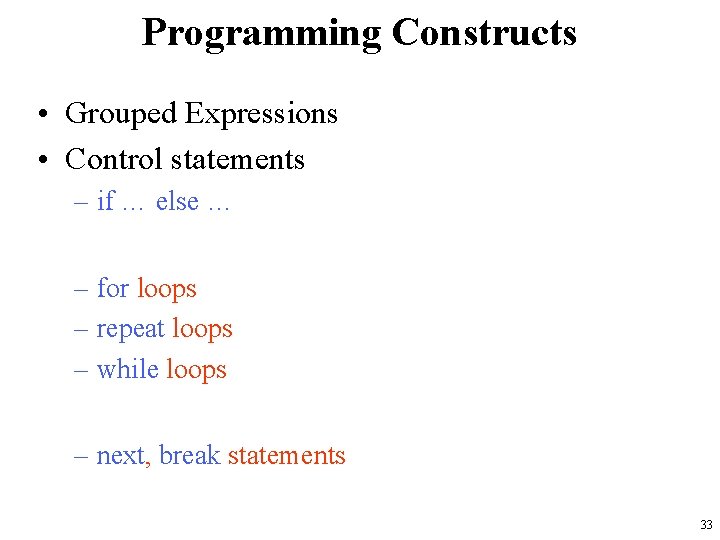 Programming Constructs • Grouped Expressions • Control statements – if … else … –
