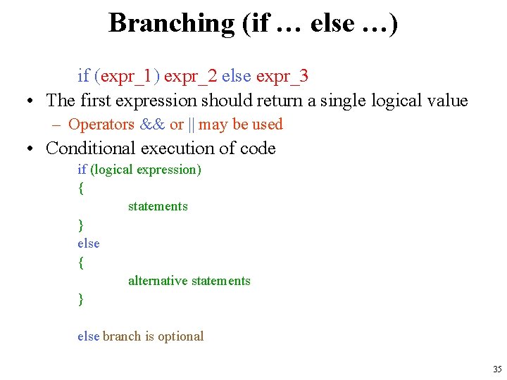 Branching (if … else …) if (expr_1) expr_2 else expr_3 • The first expression