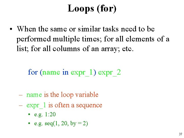 Loops (for) • When the same or similar tasks need to be performed multiple